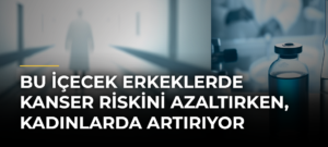 Bu içecek erkeklerde kanser riskini azaltırken, kadınlarda artırıyor