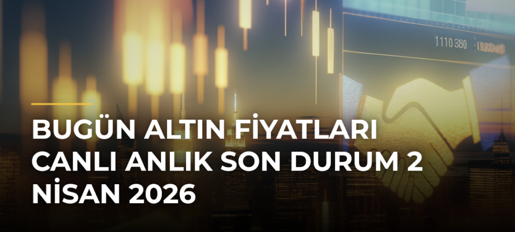 Bugün Altın Fiyatları Canlı Anlık Son Durum 2 Nisan 2026