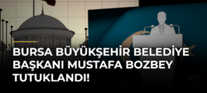 Bursa Büyükşehir Belediye Başkanı Mustafa Bozbey tutuklandı!