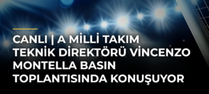 CANLI | A Milli Takım Teknik Direktörü Vincenzo Montella basın toplantısında konuşuyor