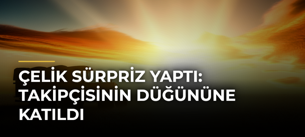 Çelik Sürpriz Yaptı: Takipçisinin Düğününe Katıldı