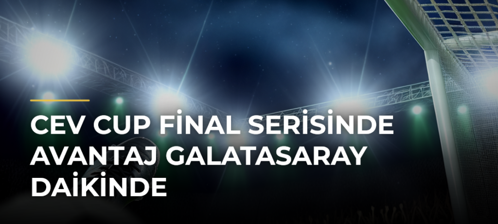 CEV Cup final serisinde avantaj Galatasaray Daikinde