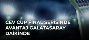 CEV Cup final serisinde avantaj Galatasaray Daikinde