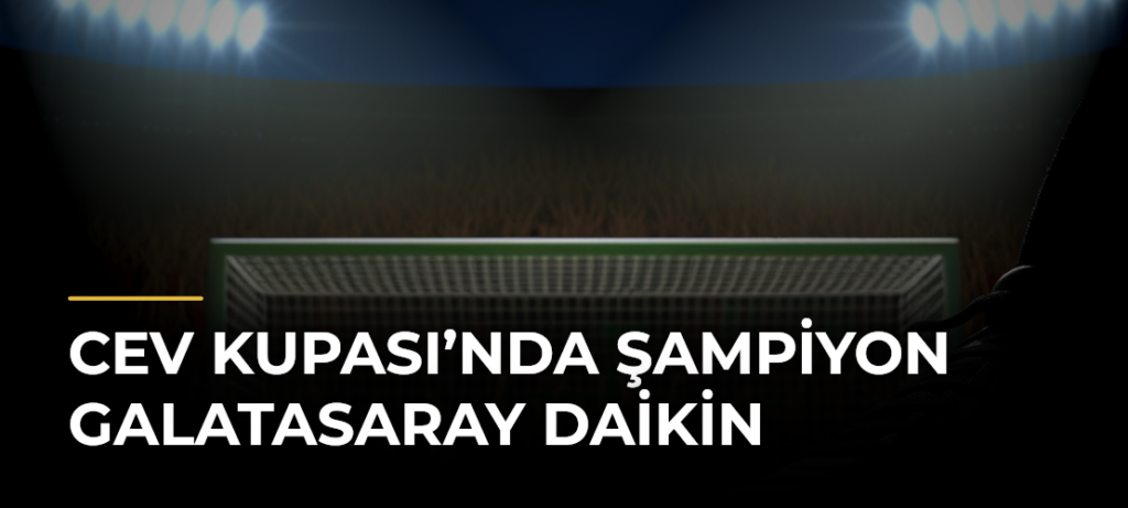 CEV Kupası’nda şampiyon Galatasaray Daikin