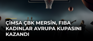 Çimsa ÇBK Mersin, FIBA Kadınlar Avrupa Kupasını kazandı