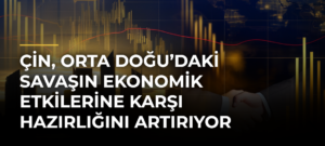 Çin, Orta Doğu’daki savaşın ekonomik etkilerine karşı hazırlığını artırıyor