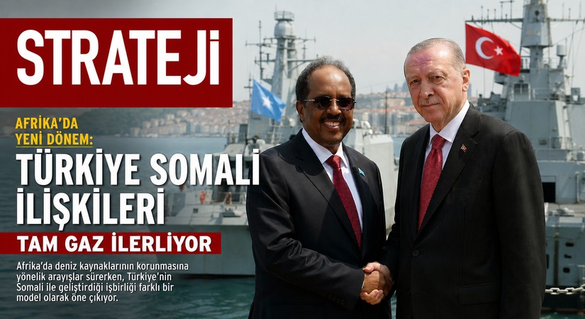 TÜRKİYE-SOMALİ HATTINDA YENİ DÖNEM