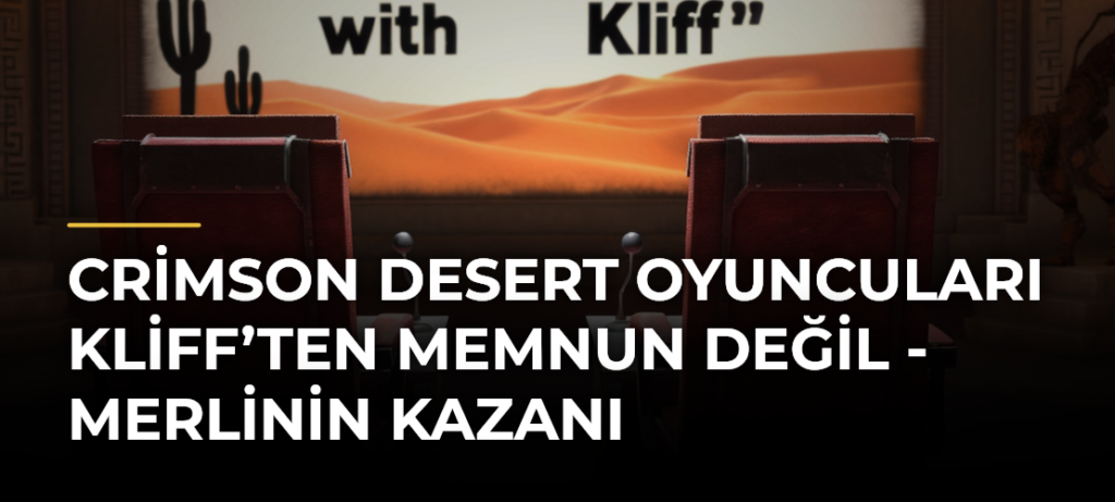 Crimson Desert Oyuncuları Kliff’ten Memnun Değil – Merlinin Kazanı