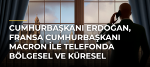 Cumhurbaşkanı Erdoğan, Fransa Cumhurbaşkanı Macron ile telefonda bölgesel ve küresel konuları görüştü