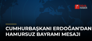 Cumhurbaşkanı Erdoğan’dan Hamursuz Bayramı Mesajı