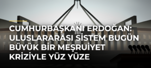 Cumhurbaşkanı Erdoğan: Uluslararası sistem bugün büyük bir meşruiyet kriziyle yüz yüze