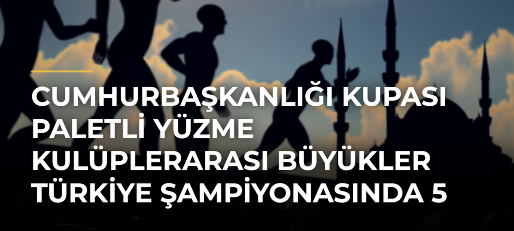 Cumhurbaşkanlığı Kupası Paletli Yüzme Kulüplerarası Büyükler Türkiye Şampiyonasında 5 Kategoride Türkiye Rekoru Kırıldı