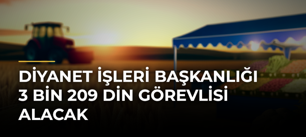 Diyanet İşleri Başkanlığı 3 bin 209 din görevlisi alacak