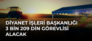 Diyanet İşleri Başkanlığı 3 bin 209 din görevlisi alacak