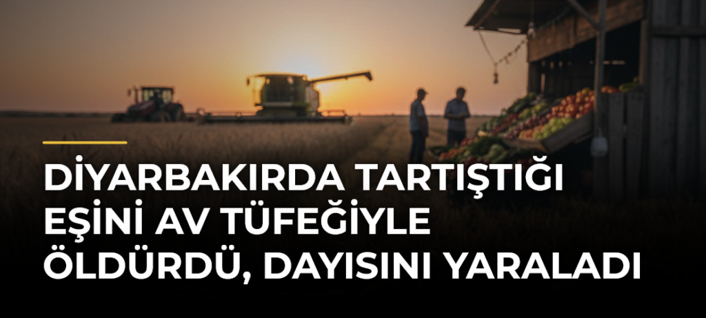 Diyarbakırda tartıştığı eşini av tüfeğiyle öldürdü, dayısını yaraladı