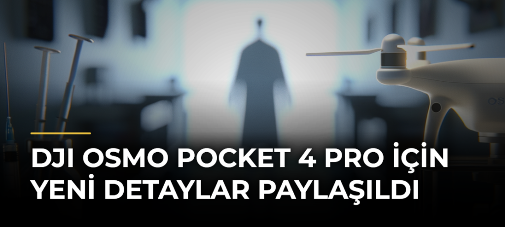 DJI Osmo Pocket 4 Pro için yeni detaylar paylaşıldı
