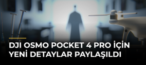 DJI Osmo Pocket 4 Pro için yeni detaylar paylaşıldı
