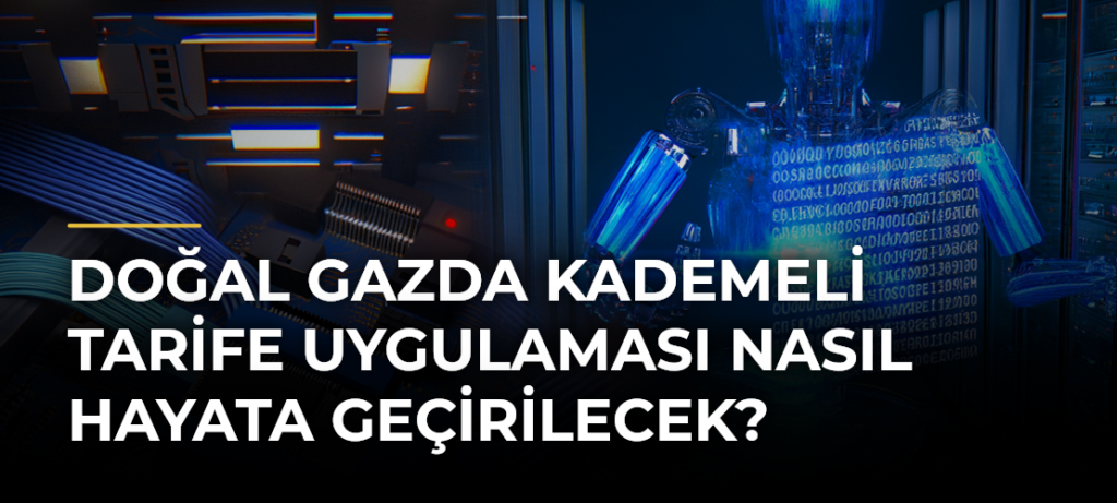 Doğal gazda kademeli tarife uygulaması nasıl hayata geçirilecek?