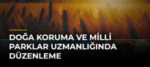 Doğa Koruma ve Milli Parklar Uzmanlığında Düzenleme