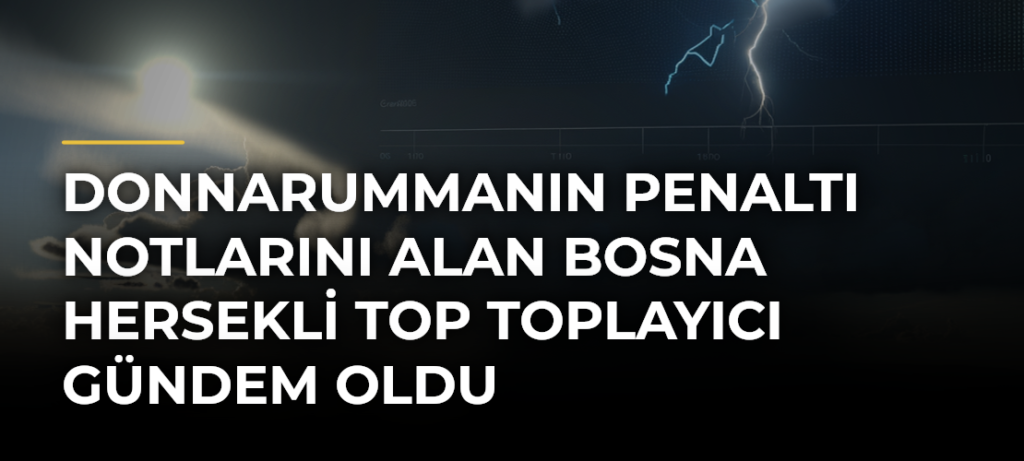 Donnarummanın Penaltı Notlarını Alan Bosna Hersekli Top Toplayıcı Gündem Oldu