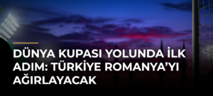 Dünya Kupası Yolunda İlk Adım: Türkiye Romanya’yı Ağırlayacak