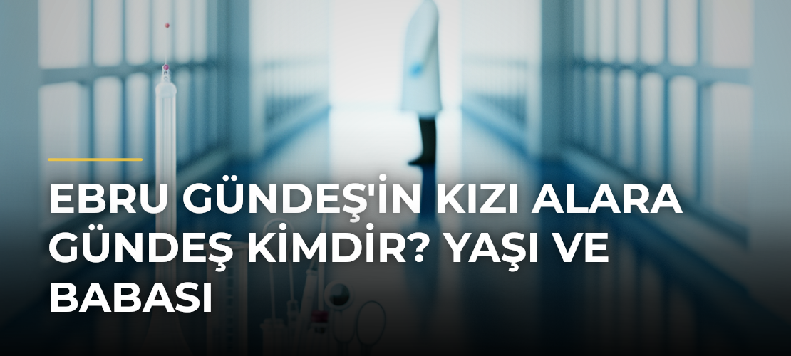 Ebru Gündeş'in Kızı Alara Gündeş Kimdir? Yaşı ve Babası - Mirat Haber