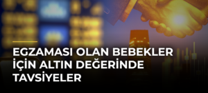 Egzaması Olan Bebekler İçin Altın Değerinde Tavsiyeler