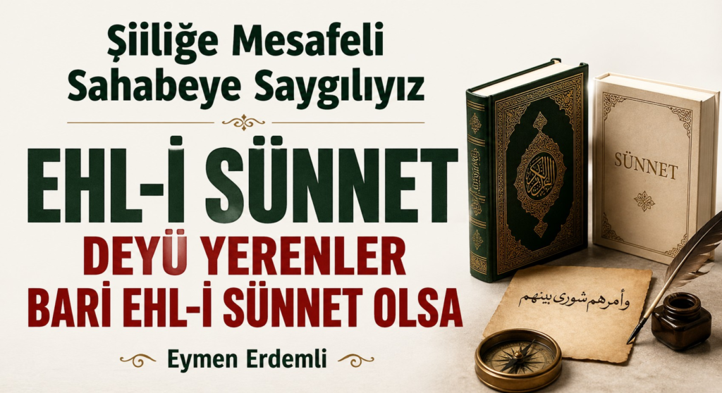EHL-İ SÜNNET DEYÜ YERENLER BARİ EHL-İ SÜNNET OLSA