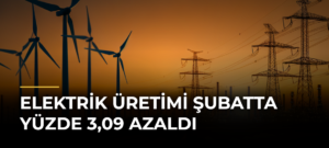 Elektrik Üretimi Şubatta Yüzde 3,09 Azaldı