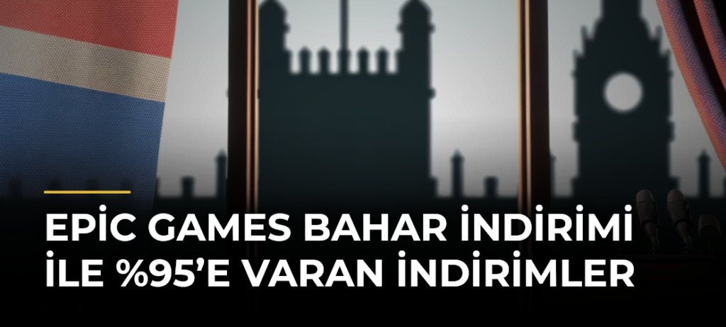 Epic Games Bahar İndirimi ile %95’e Varan İndirimler