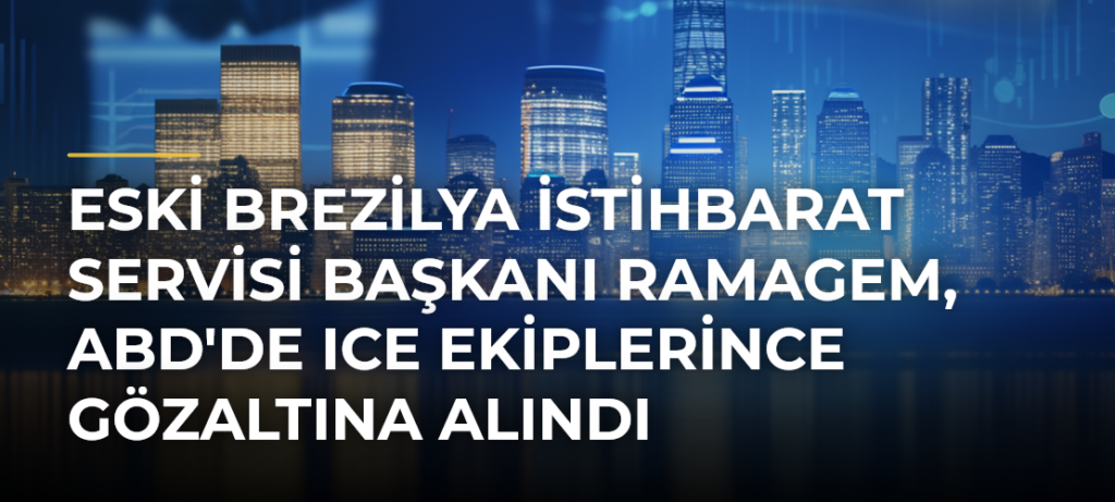 Eski Brezilya İstihbarat Servisi Başkanı Ramagem, ABD’de ICE Ekiplerince Gözaltına Alındı