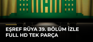 Eşref Rüya 39. Bölüm İzle Full HD Tek Parça