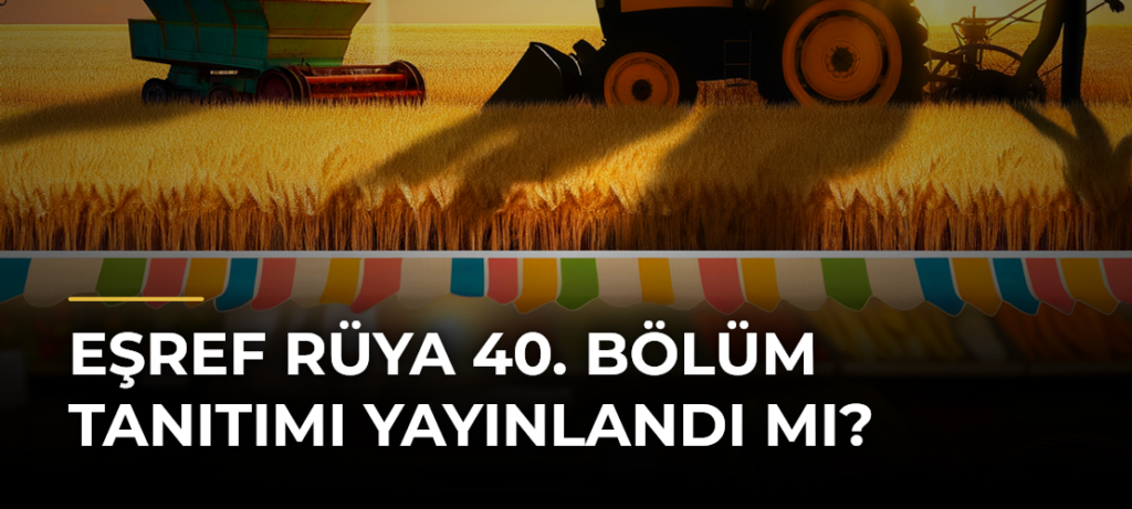 Eşref Rüya 40. bölüm tanıtımı yayınlandı mı?