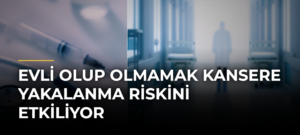 Evli Olup Olmamak Kansere Yakalanma Riskini Etkiliyor