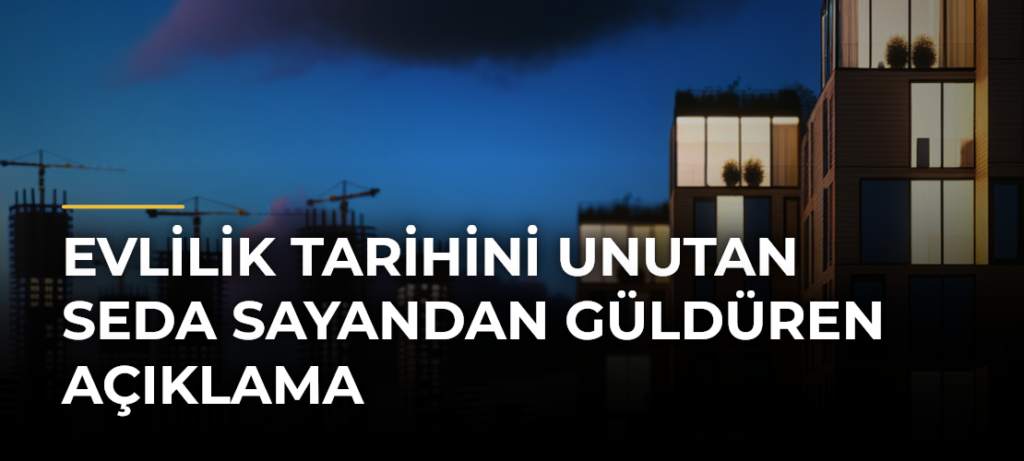 Evlilik tarihini unutan Seda Sayandan güldüren açıklama