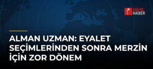 Alman Uzman: Eyalet Seçimlerinden Sonra Merzin İçin Zor Dönem