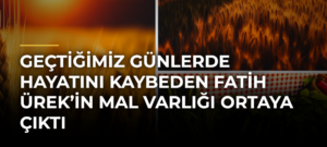 Geçtiğimiz Günlerde Hayatını Kaybeden Fatih Ürek’in Mal Varlığı Ortaya Çıktı