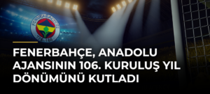 Fenerbahçe, Anadolu Ajansının 106. kuruluş yıl dönümünü kutladı