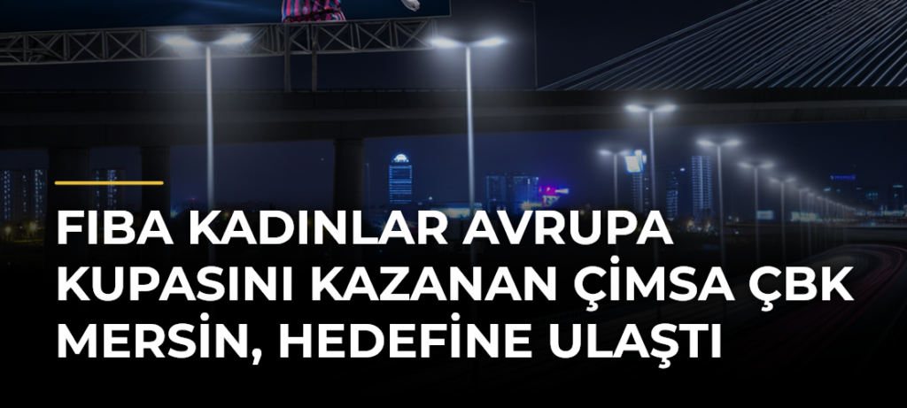 FIBA Kadınlar Avrupa Kupasını kazanan ÇİMSA ÇBK Mersin, hedefine ulaştı