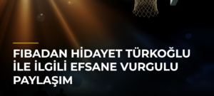 FIBAdan Hidayet Türkoğlu ile ilgili Efsane vurgulu paylaşım