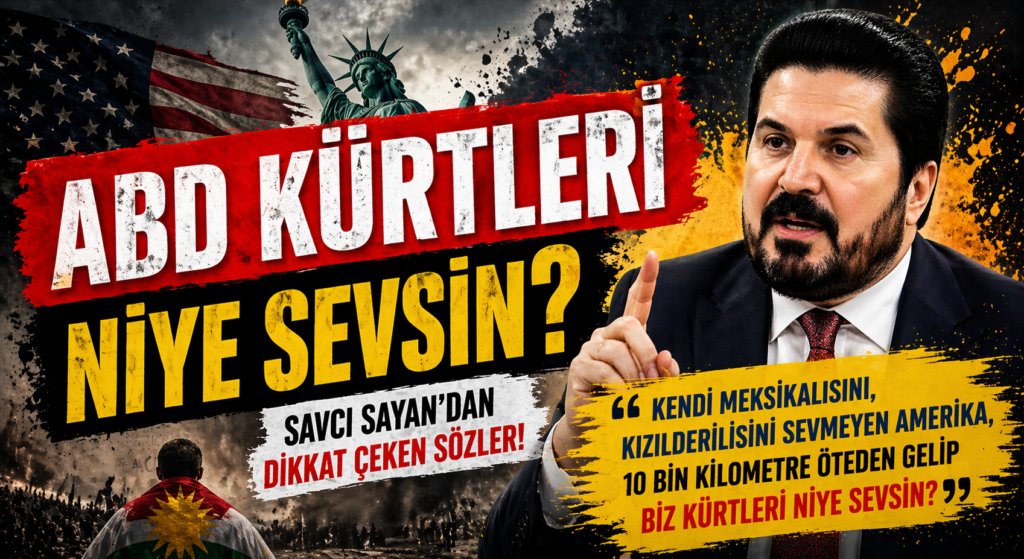 Savcı Sayan’dan ABD’nin Kürt Politikasına Sert Eleştiri