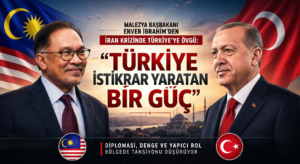 Malezya: Türkiye İstikrarın Anahtarı