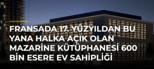 Fransada 17. yüzyıldan bu yana halka açık olan Mazarine Kütüphanesi 600 bin esere ev sahipliği yapıyor