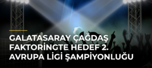 Galatasaray Çağdaş Faktoringte hedef 2. Avrupa Ligi şampiyonluğu