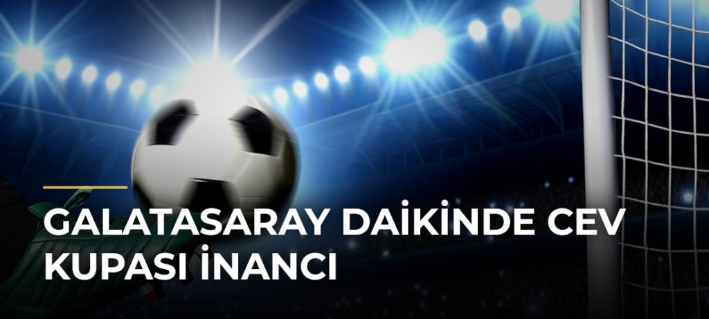 Galatasaray Daikinde CEV Kupası inancı