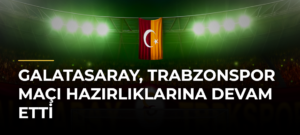 Galatasaray, Trabzonspor Maçı Hazırlıklarına Devam Etti