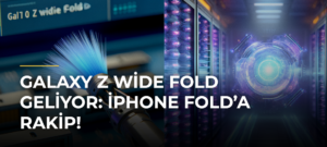Galaxy Z Wide Fold Geliyor: iPhone Fold’a Rakip!