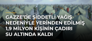 Gazze’de şiddetli yağış nedeniyle yerinden edilmiş 1,9 milyon kişinin çadırı su altında kaldı