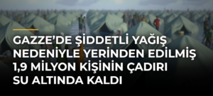 Gazze’de şiddetli yağış nedeniyle yerinden edilmiş 1,9 milyon kişinin çadırı su altında kaldı