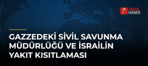 Gazzedeki Sivil Savunma Müdürlüğü ve İsrailin Yakıt Kısıtlaması